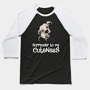 Surrender to My Cuteness Funny Dog Baseball T-Shirt